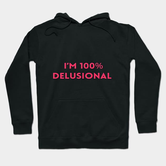 I'm 100% delusional tiktok viral meme cool tshirt design pink girly Hoodie by artsuhana